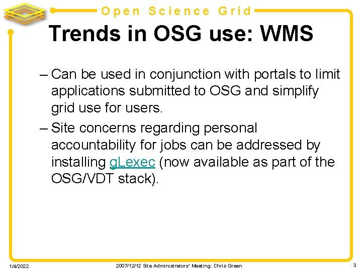 Open Science Grid Trends in OSG use: WMS – Can be used in conjunction