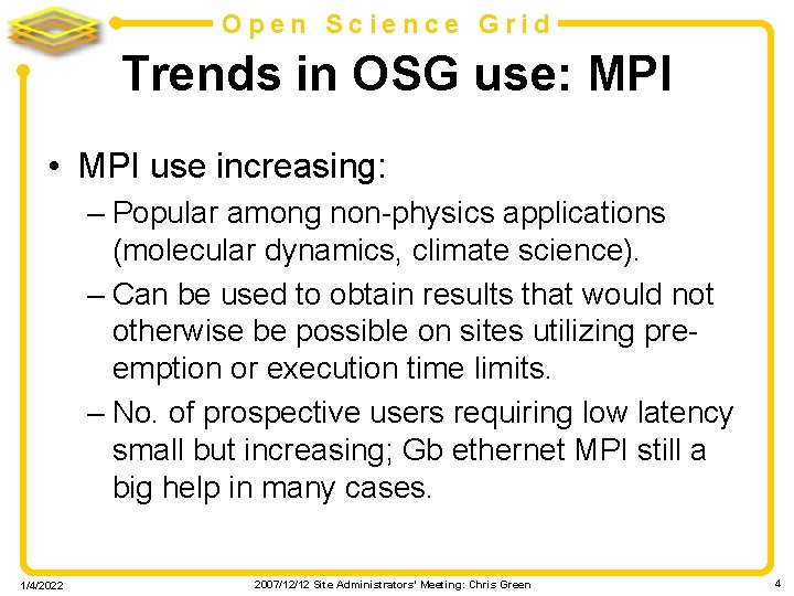 Open Science Grid Trends in OSG use: MPI • MPI use increasing: – Popular