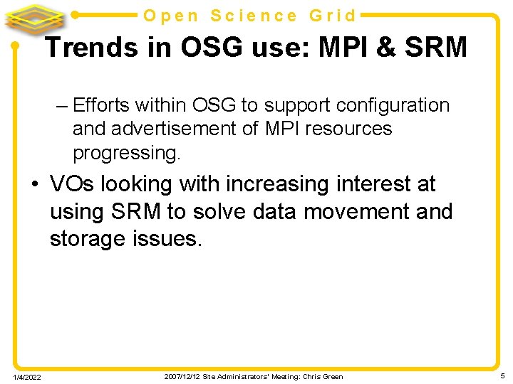 Open Science Grid Trends in OSG use: MPI & SRM – Efforts within OSG