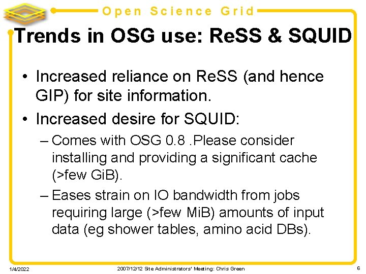 Open Science Grid Trends in OSG use: Re. SS & SQUID • Increased reliance