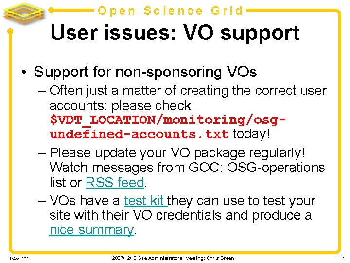 Open Science Grid User issues: VO support • Support for non-sponsoring VOs – Often