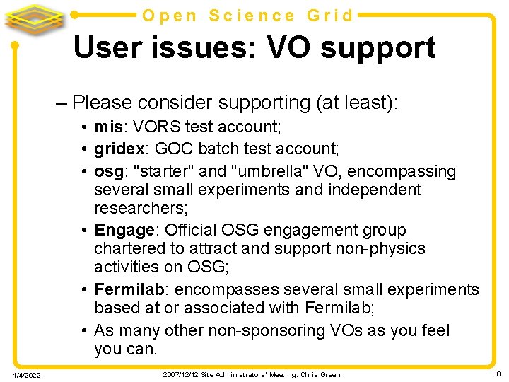 Open Science Grid User issues: VO support – Please consider supporting (at least): •