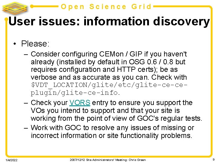 Open Science Grid User issues: information discovery • Please: – Consider configuring CEMon /