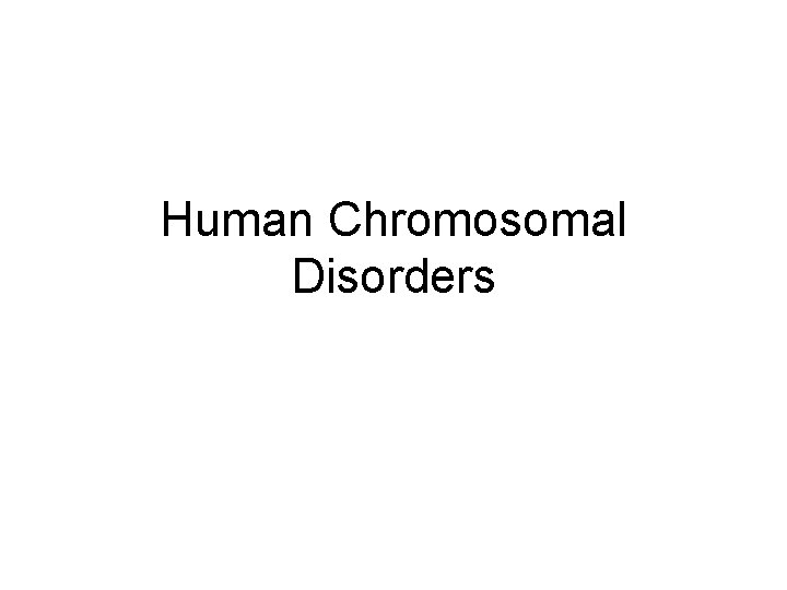Human Chromosomal Disorders 
