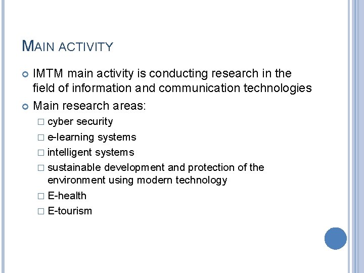 MAIN ACTIVITY IMTM main activity is conducting research in the field of information and