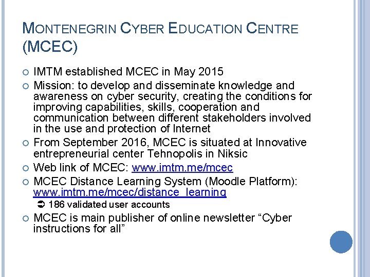 MONTENEGRIN CYBER EDUCATION CENTRE (MCEC) IMTM established MCEC in May 2015 Mission: to develop