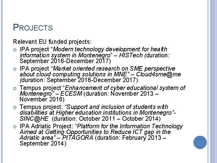 PROJECTS Relevant EU funded projects: IPA project “Modern technology development for health information system