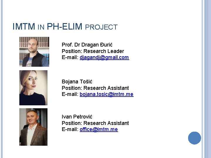 IMTM IN PH-ELIM PROJECT Prof. Dr Dragan Đurić Position: Research Leader E-mail: djagandj@gmail. com