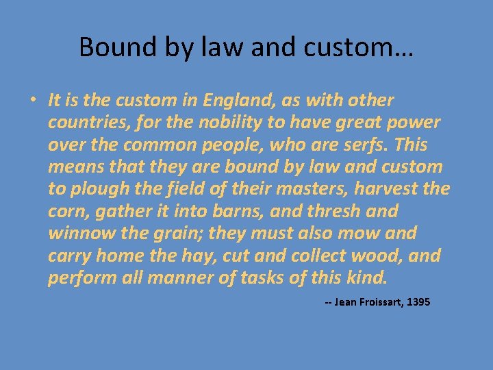 Bound by law and custom… • It is the custom in England, as with