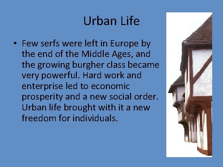 Urban Life • Few serfs were left in Europe by the end of the