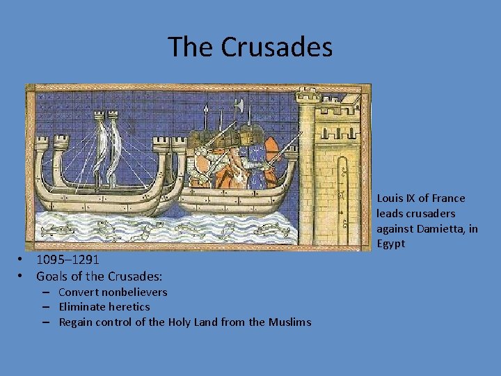 The Crusades • 1095– 1291 • Goals of the Crusades: – Convert nonbelievers –