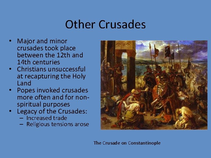 Other Crusades • Major and minor crusades took place between the 12 th and