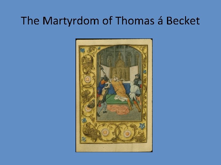 The Martyrdom of Thomas á Becket 