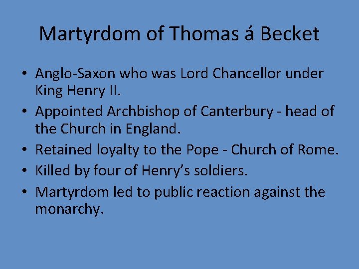 Martyrdom of Thomas á Becket • Anglo-Saxon who was Lord Chancellor under King Henry
