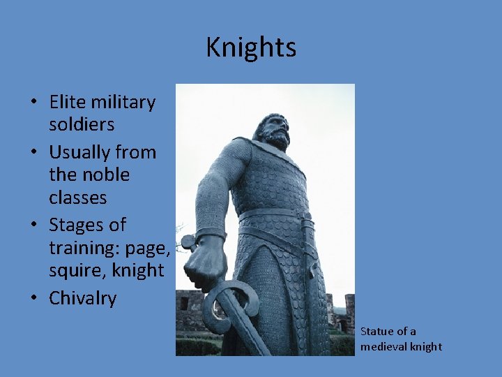 Knights • Elite military soldiers • Usually from the noble classes • Stages of