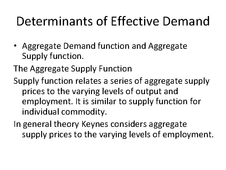 Determinants of Effective Demand • Aggregate Demand function and Aggregate Supply function. The Aggregate Determinants of Effective Demand • Aggregate Demand function and Aggregate Supply function. The Aggregate