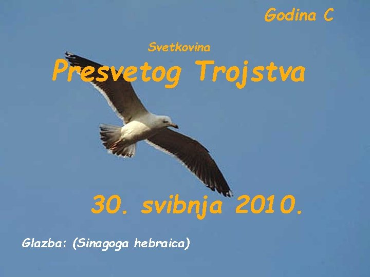 Godina C Svetkovina Presvetog Trojstva 30. svibnja 2010. Glazba: (Sinagoga hebraica) 