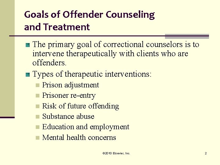 Goals of Offender Counseling and Treatment The primary goal of correctional counselors is to