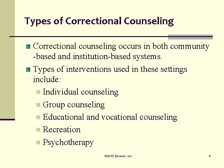Types of Correctional Counseling Correctional counseling occurs in both community -based and institution-based systems.