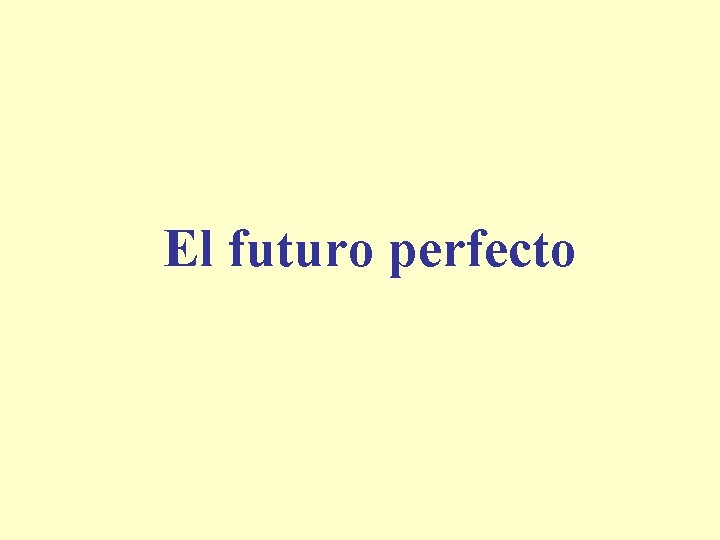 El futuro perfecto 