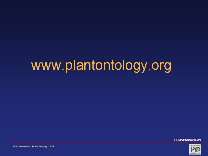 www. plantontology. org POC Workshop, Plant Biology 2004 