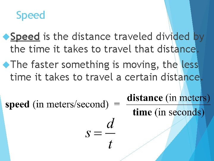Speed is the distance traveled divided by the time it takes to travel that