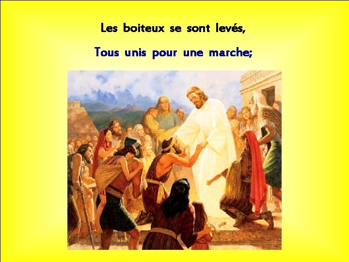 Les boiteux se sont levés, Tous unis pour une marche; 