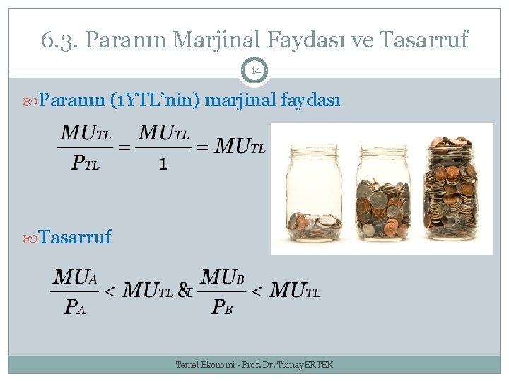 6. 3. Paranın Marjinal Faydası ve Tasarruf 14 Paranın (1 YTL’nin) marjinal faydası Tasarruf