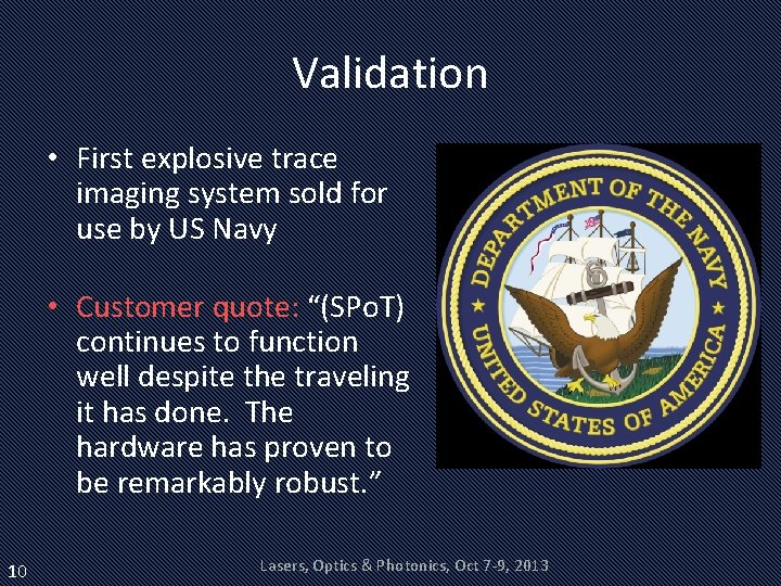 Validation • First explosive trace imaging system sold for use by US Navy •