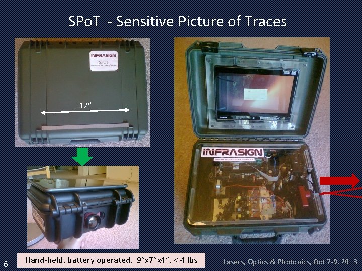 SPo. T - Sensitive Picture of Traces 12” 6 Hand-held, battery operated, 9”x 7”x
