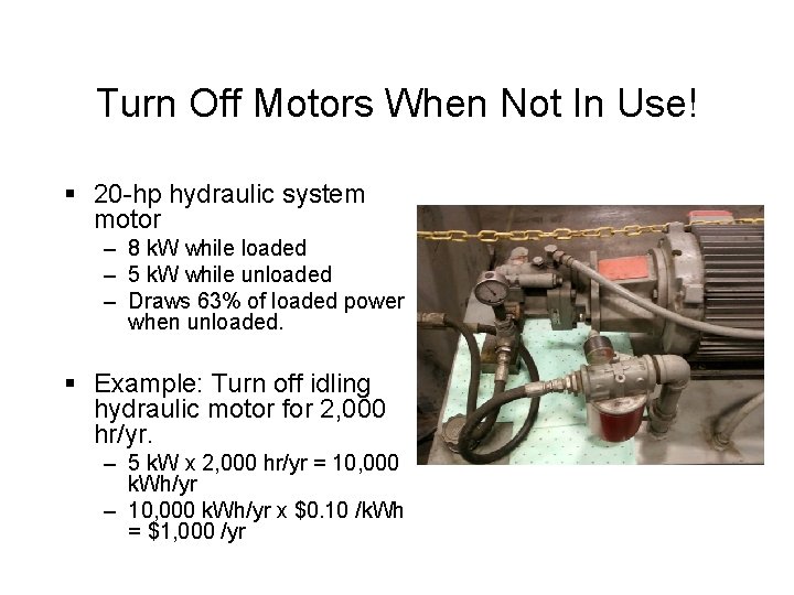 Turn Off Motors When Not In Use! § 20 -hp hydraulic system motor –