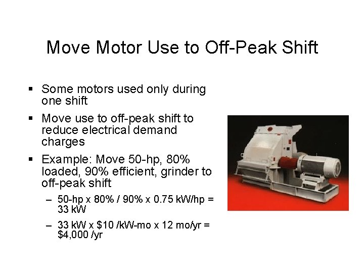 Move Motor Use to Off-Peak Shift § Some motors used only during one shift