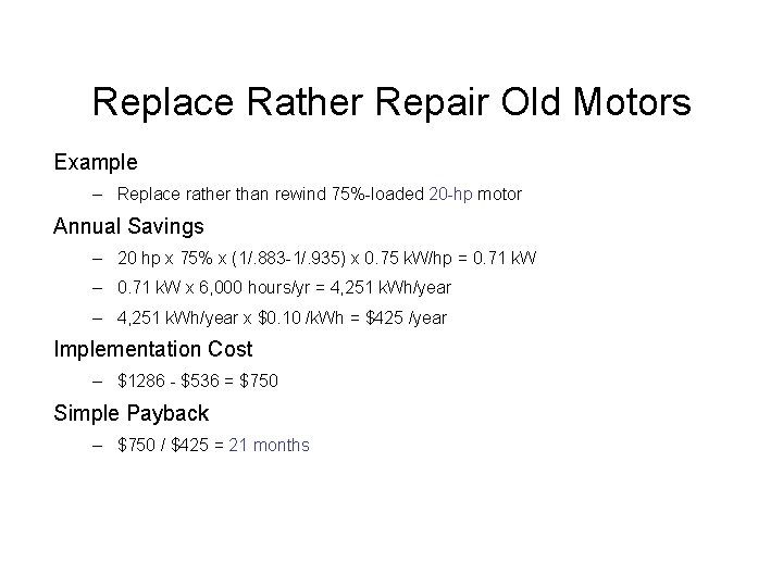 Replace Rather Repair Old Motors Example – Replace rather than rewind 75%-loaded 20 -hp