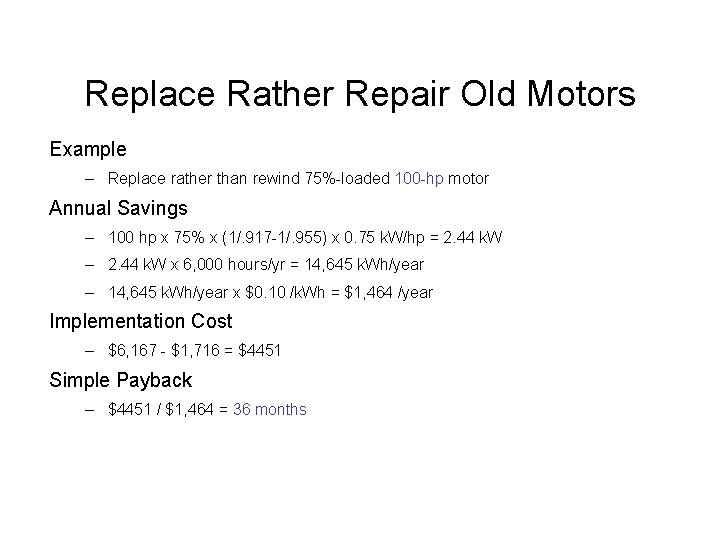 Replace Rather Repair Old Motors Example – Replace rather than rewind 75%-loaded 100 -hp