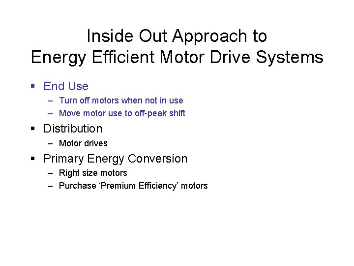 Inside Out Approach to Energy Efficient Motor Drive Systems § End Use – Turn