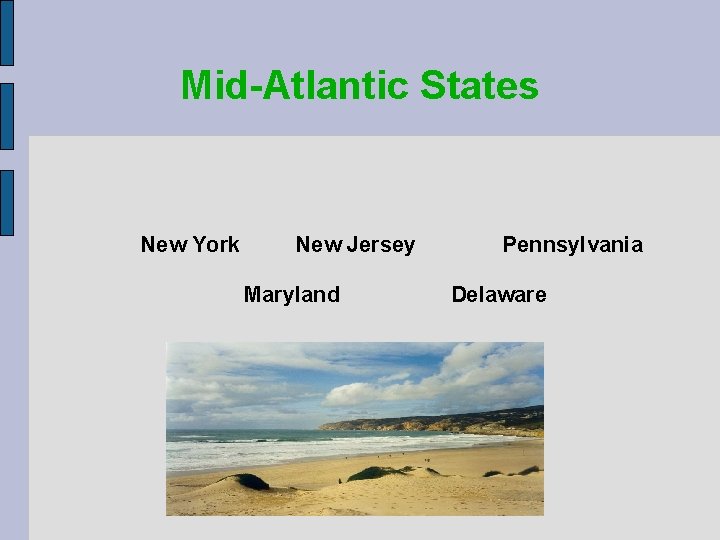 Mid-Atlantic States New York New Jersey Maryland Pennsylvania Delaware 