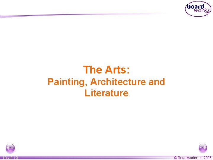 The Arts: Painting, Architecture and Literature 10 of 18 © Boardworks Ltd 2005 