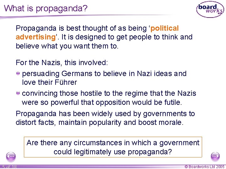 What is propaganda? Propaganda is best thought of as being ‘political advertising’. It is