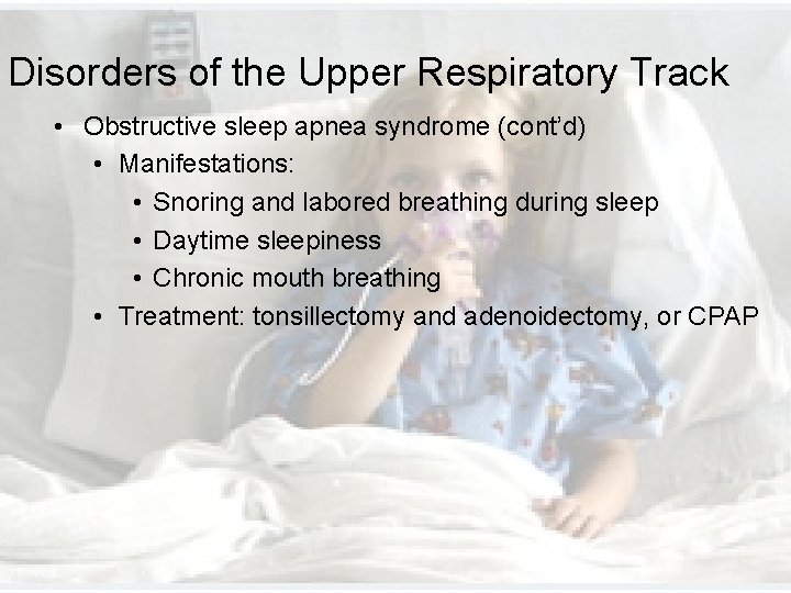 Disorders of the Upper Respiratory Track • Obstructive sleep apnea syndrome (cont’d) • Manifestations: Disorders of the Upper Respiratory Track • Obstructive sleep apnea syndrome (cont’d) • Manifestations: