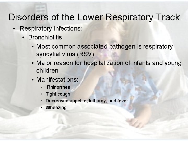 Disorders of the Lower Respiratory Track • Respiratory Infections: • Bronchiolitis • Most common Disorders of the Lower Respiratory Track • Respiratory Infections: • Bronchiolitis • Most common