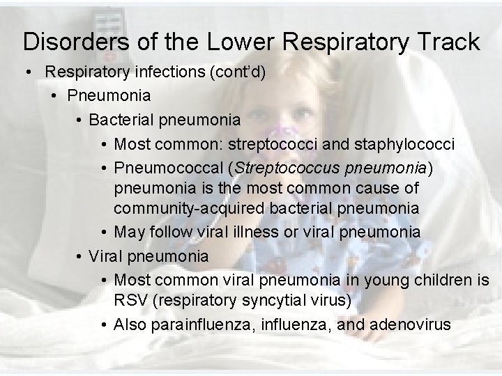 Disorders of the Lower Respiratory Track • Respiratory infections (cont’d) • Pneumonia • Bacterial Disorders of the Lower Respiratory Track • Respiratory infections (cont’d) • Pneumonia • Bacterial
