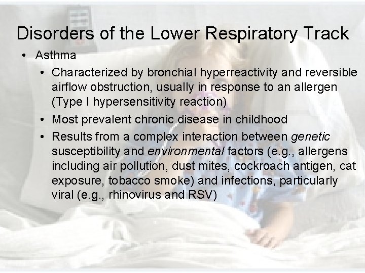 Disorders of the Lower Respiratory Track • Asthma • Characterized by bronchial hyperreactivity and Disorders of the Lower Respiratory Track • Asthma • Characterized by bronchial hyperreactivity and