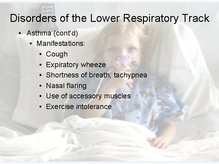 Disorders of the Lower Respiratory Track • Asthma (cont’d) • Manifestations: • Cough • Disorders of the Lower Respiratory Track • Asthma (cont’d) • Manifestations: • Cough •