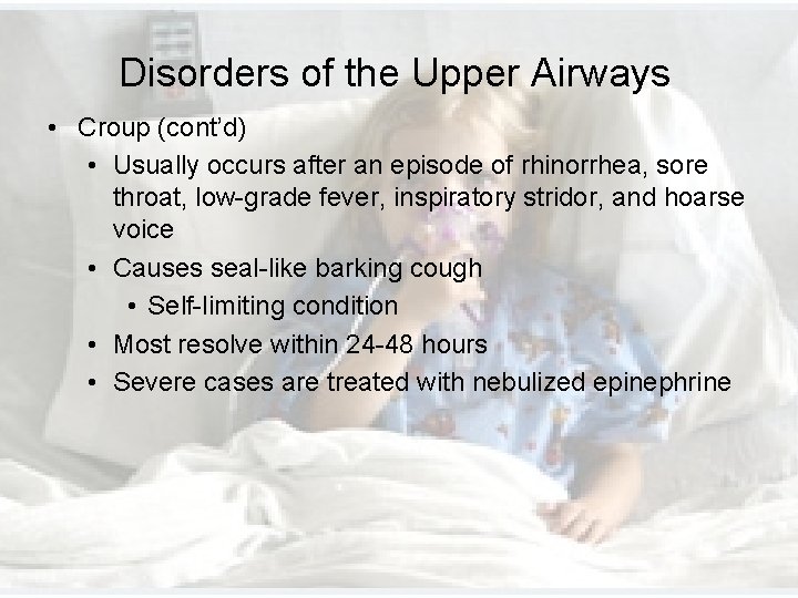 Disorders of the Upper Airways • Croup (cont’d) • Usually occurs after an episode Disorders of the Upper Airways • Croup (cont’d) • Usually occurs after an episode