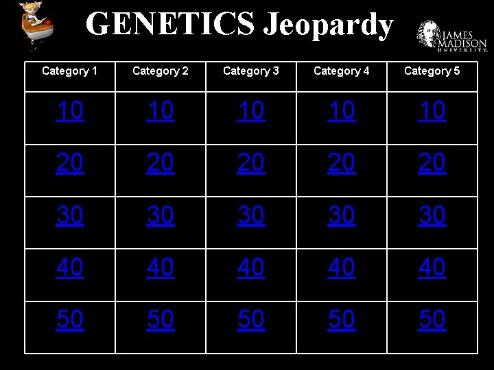 GENETICS Jeopardy Category 1 Category 2 Category 3 Category 4 Category 5 10 10 GENETICS Jeopardy Category 1 Category 2 Category 3 Category 4 Category 5 10 10