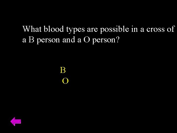 What blood types are possible in a cross of a B person and a What blood types are possible in a cross of a B person and a