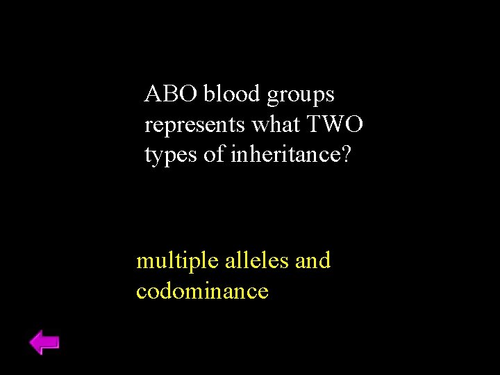 ABO blood groups represents what TWO types of inheritance? multiple alleles and codominance ABO blood groups represents what TWO types of inheritance? multiple alleles and codominance