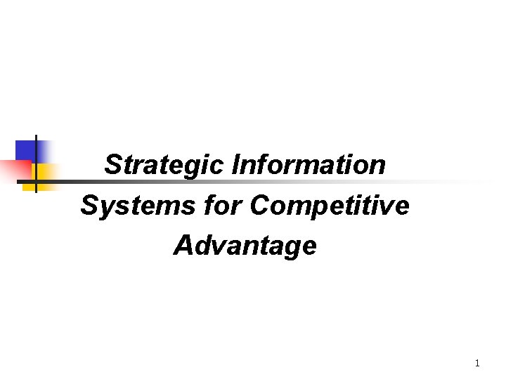 Strategic Information Systems for Competitive Advantage 1 