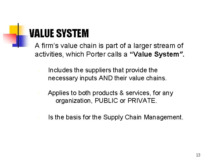 VALUE SYSTEM § A firm’s value chain is part of a larger stream of