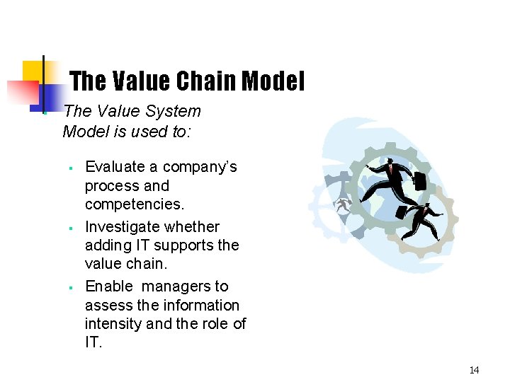 The Value Chain Model § The Value System Model is used to: § §